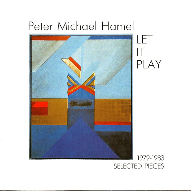 Обложка альбома «Hamel: Let It Play, Selected Pieces 1979-1983» — Peter Michael Hamel
