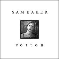 c O T T O N - Sam Baker