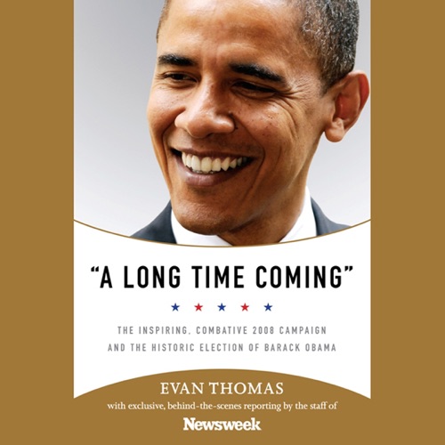 A Long Time Coming: The Inspiring 2008 Campaign and the Historic Election of Barack Obama (Unabridged) cover
