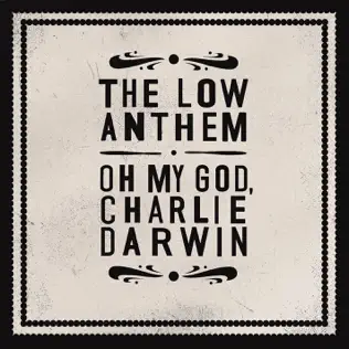 baixar álbum The Low Anthem - Oh My God Charlie Darwin