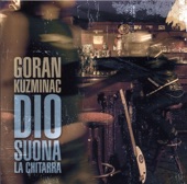 Goran Kuzminac - Dio Suona la Chitarra