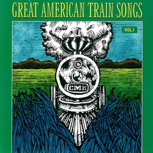 Great American Train Songs Vol. 1