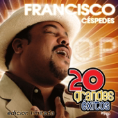 Francisco Céspedes - 20 Grandes Éxitos