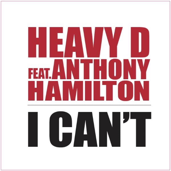 I Can't (feat. Anthony Hamilton) - Single - Heavy D