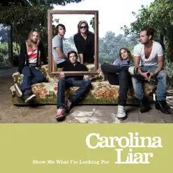 Show Me What I'm Looking For - EP - Carolina Liar