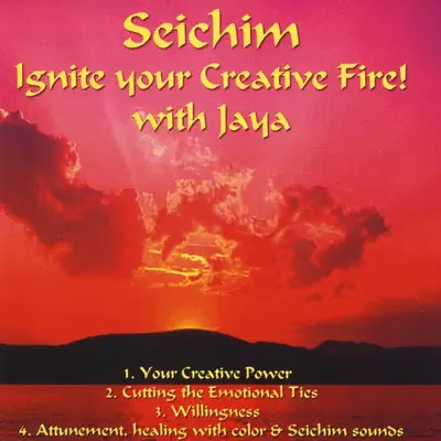 Seichim - Ignite Your Creative Fire! with Jaya - Jaya