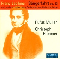 Lachner, F.P.: Sangerfahrt - Der Sanger Am Rhein - 6 Deutsche Gesange - Christoph Hammer & Rufus Muller