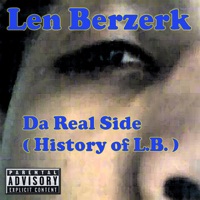 Da Real Side (History of L.B.) [feat. Fred Ones, Jay Bomma & Bx Bangaz] - Len Berzerk