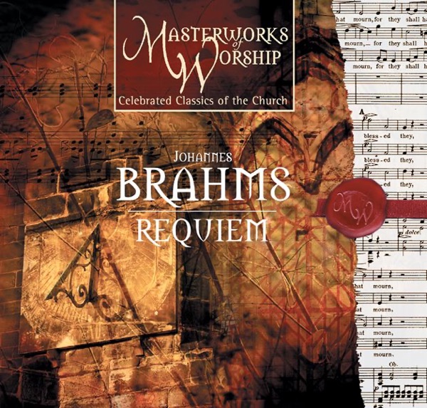 Masterworks of Worship Collection - Brahms: Requiem (A German Requiem - Sung In English)