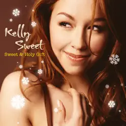 SWEET & HOLY GIFT - EP - Kelly Sweet SWEET & HOLY GIFT - EP - Kelly Sweet