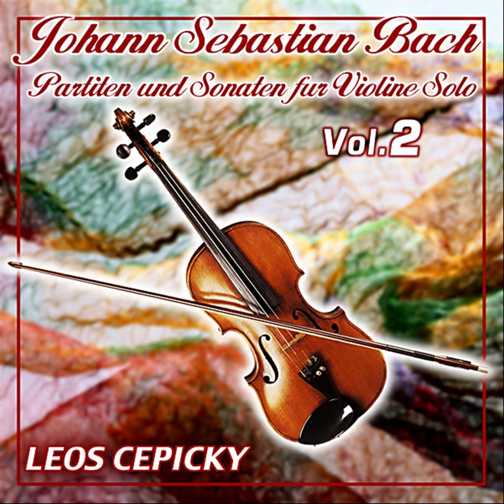 Обложка альбома «Johann Sebastian Bach - Partiten Und Sonaten Für Violine Solo - Vol. 2» — Leoš Čepický