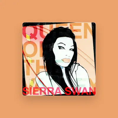 Listen to Sierra Swan, watch music videos, read bio, see tour dates & more!