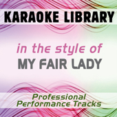 In the Style of My Fair Lady (Karaoke & Professional Performance Tracks) - Karaoke Library