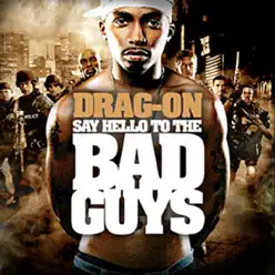 Say Hello to the Bad Guys - Drag-On Say Hello to the Bad Guys - Drag-On