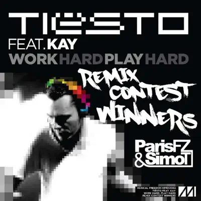 Work Hard, Play Hard (Paris Fz & Simo T's Contest Winning Remix) [feat. Kay] - Single - Tiësto