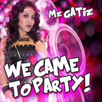 We Came to Party - Single - Mz Gatiz