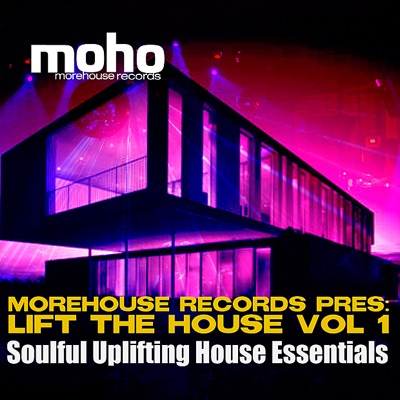 Lift the House, Vol. 1: Soulful Uplifting House Essentials (Morehouse Records Presents)