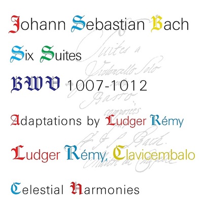 Bach: Six Suites, BWV 1007-1012, Adaptations by Ludger Rémy