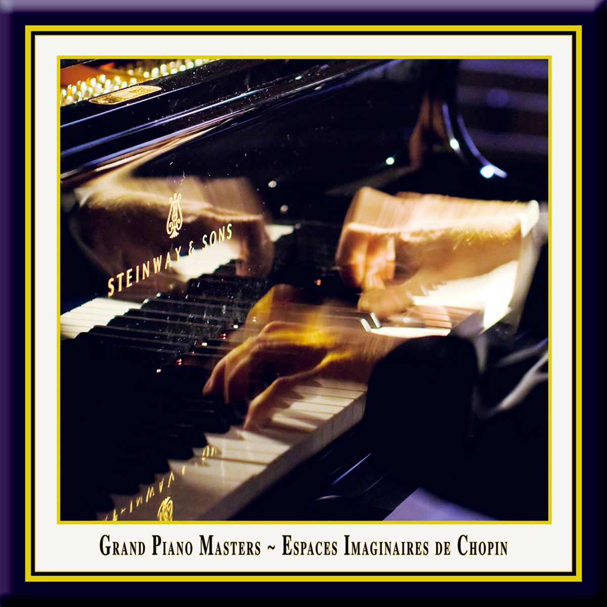 Grand Piano Masters - Espaces Imaginaires de Chopin