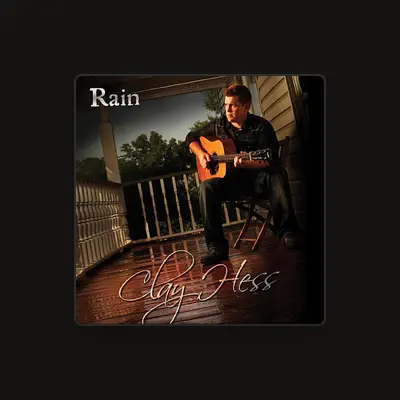 Listen to Clay Hess, watch music videos, read bio, see tour dates & more!