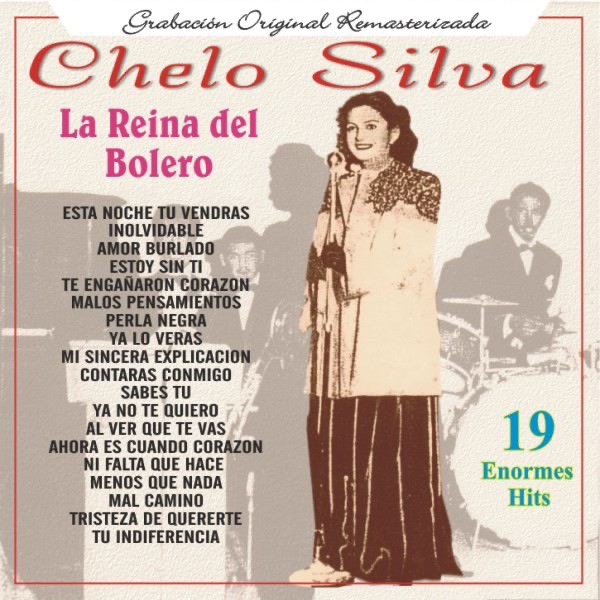 Chelo Silva - la Reina del Bolero - 19 Enormes Hits