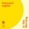 In The Morning - Diamond Lights lyrics