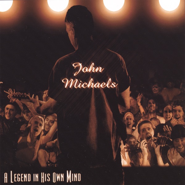 Обложка альбома «A Legend In His Own Mind» — John Michaels