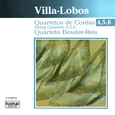 Villa-Lobos: String Quartets 4, 5, 6