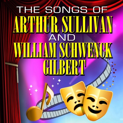 The Songs Of Arthur Sullivan & William Schwenck Gilbert