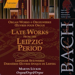Bach, J.S.: Late Works from the Leipzig Period (Organ Works)