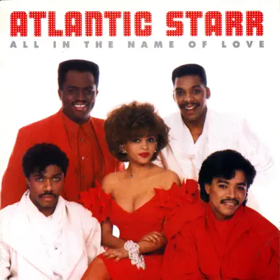 All In the Name of Love - Atlantic Starr All In the Name of Love - Atlantic Starr