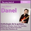 The Best of Jean-Pierre Danel : Anthology 1982-2010, vol. 5 (Anthologie de la guitare)