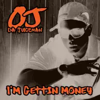 I'm Gettin Money — OJ da Juiceman