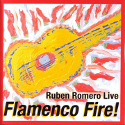 Flamenco Fire! - Ruben Romero Live (Digital Only,Live) - Ruben Romero