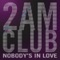 Nobody's In Love - 2AM Club lyrics