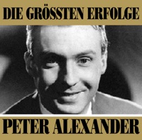 Die grössten Erfolge - Peter Alexander