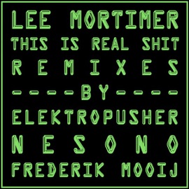 This Is Real Shit (Frederik Mooijs Moogtastic Remix) Lee Mortimer