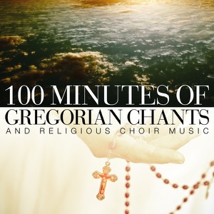 100 Minutes of Gregorian Chants and Religious Choir Music