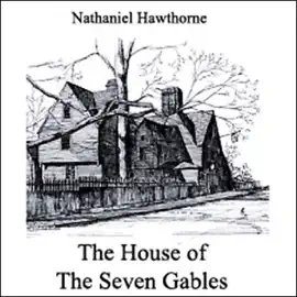 The House of the Seven Gables (Unabridged)