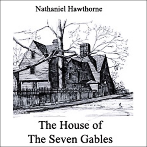 The House of the Seven Gables (Unabridged)