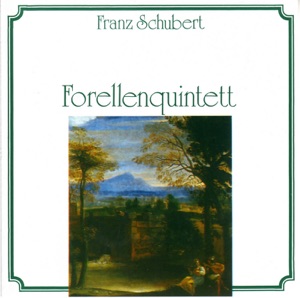 Schubert: Forellenquintett