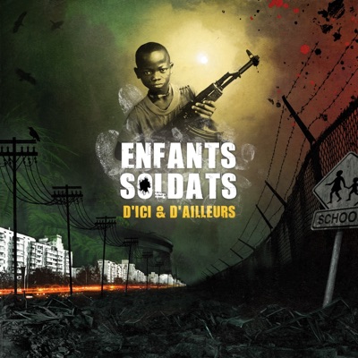 Enfants soldats d'ici et d'ailleurs