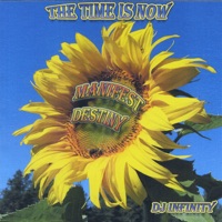 The Time Is Now...Manifest Destiny - Dj Infinity
