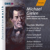 Mahler, G.: Symphony No. 3 In D Minor - SCHUBERT: Rosamunde, D. 797 - Webern, A.: 6 Pieces for Orchestra