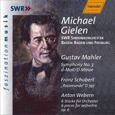 Mahler, G.: Symphony No. 3 In D Minor - SCHUBERT: Rosamunde, D. 797 - Webern, A.: 6 Pieces for Orchestra