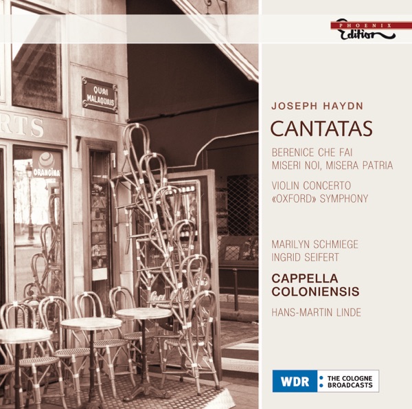 Haydn: Soprano Cantatas - Berenice, che fai / Miseri noi / Violin Concerto No. 4 / Symphony No. 92 (Schmiege, Seifert, Cappella Coloniensis)