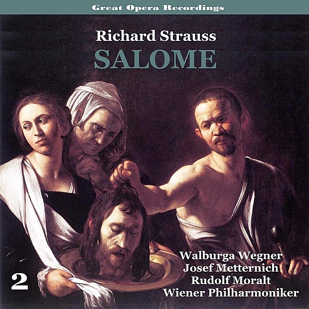 Обложка альбома «Strauss: Salome [1952], Vol. 2» — Walburga Wegner, Georgine von Milinkovic, Josef Metternich, Laszlo Szemere, Waldemar Kmentt, Rudolf Moralt & Vienna Philharmonic