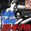 Eddie Fisher - Lady of Spain (Digitally Remastered)