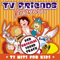 TV Friends Forever - TV Hits for Kids (Heidi, Pippi Langstrumpf, Nils Holgersson, Wickie, Biene Maja, Pinocchio, Alice Im Wunderland, Tom & Jerry) - Various Artists