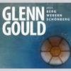 Glenn Gould Plays Schoenberg, Berg, Webern